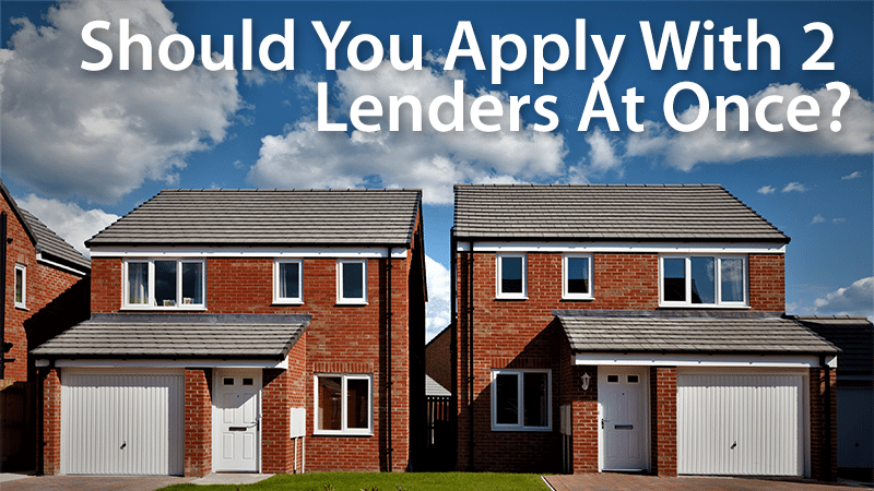 Can You Apply For A Mortgage With Two Lenders At Once? Can You Apply For A Mortgage With Two Lenders At Once?
