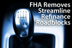 FHA removes FHA Streamline Refinance roadblocks