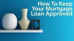 How to get a mortgage approved -- and keep it that way