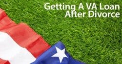 Getting a VA Loan After Divorce