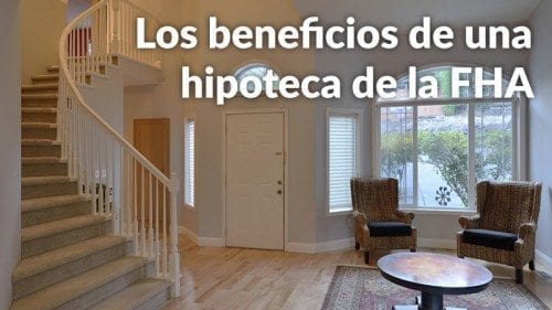 Opciones, beneficios y requisitos de las hipotecas de la FHA para 2016