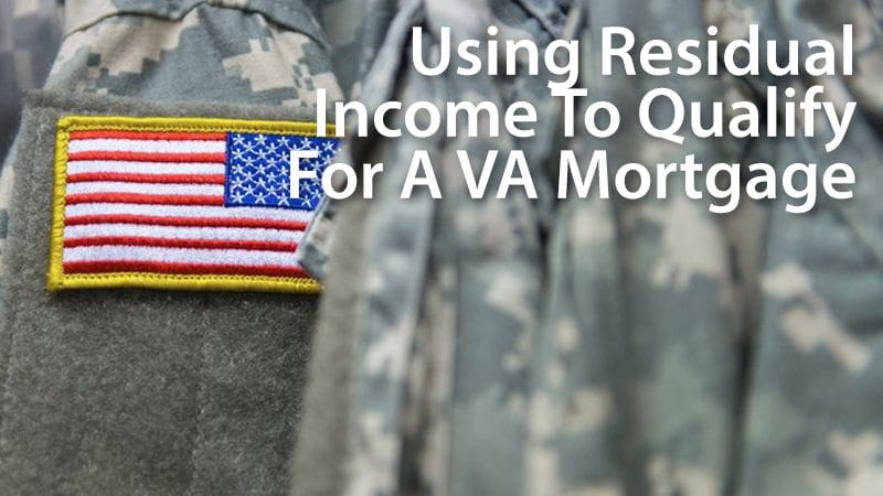 Using Residual Income To Qualify For A VA Mortgage