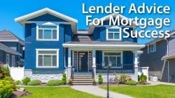 Lender Advice For Mortgage Success