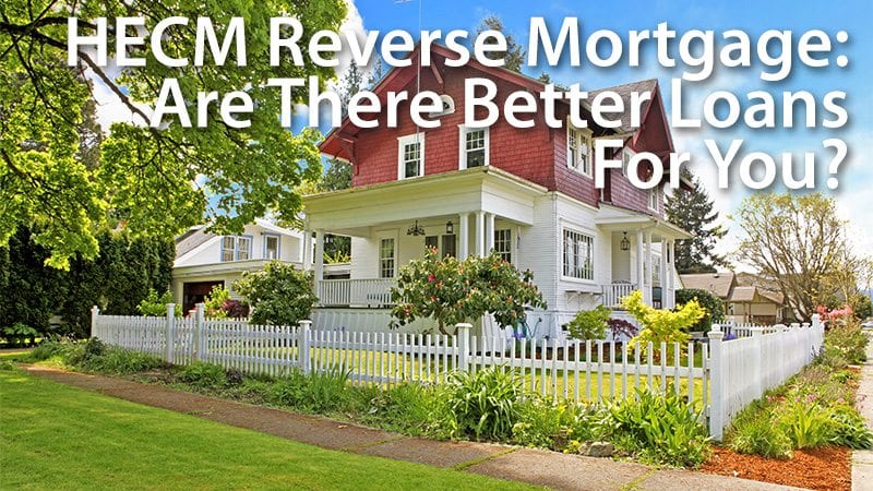 Hecm Reverse Mortgage Who Should Consider It Mortgage Rates Mortgage News And Strategy The Mortgage Reports
