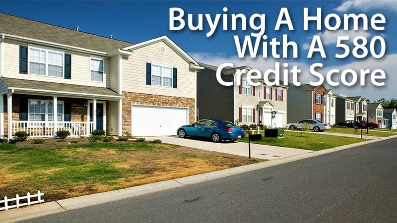 Can You Buy A Home With A 580 Credit Score Mortgage Rates