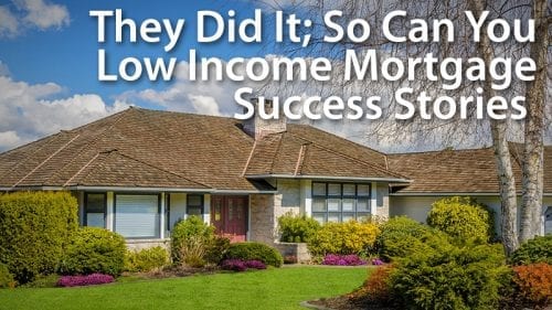 Real Life Homebuyer Success Stories – Low Income Mortgage