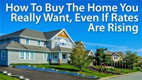 Don’t Lose the Home You Love To Rising Mortgage Rates