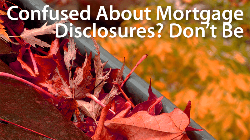 most confusing home mortgage disclosures