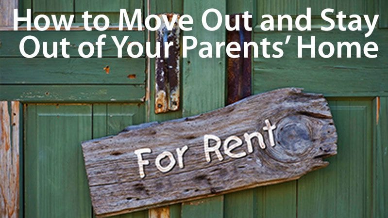 move out of your parents' house