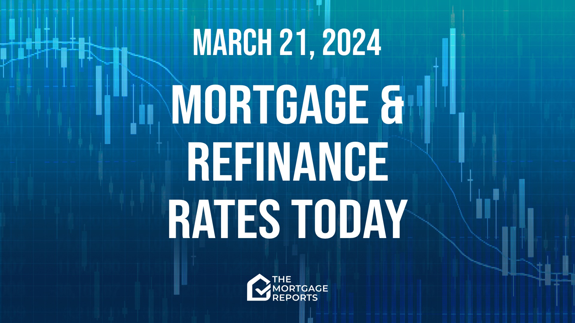 Mortgage rates today, Mar. 21, 2024