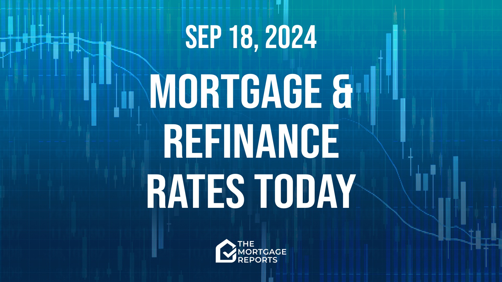 Mortgage rates today, Sept. 18, 2024